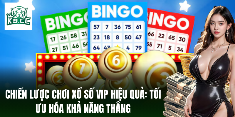 Xổ Số VIP - Thử Vận May Với Bí Kíp Từ Chuyên Gia K9CC Chiến thuật chơi xổ số VIP hiệu quả: Tăng cường cơ hội thắng