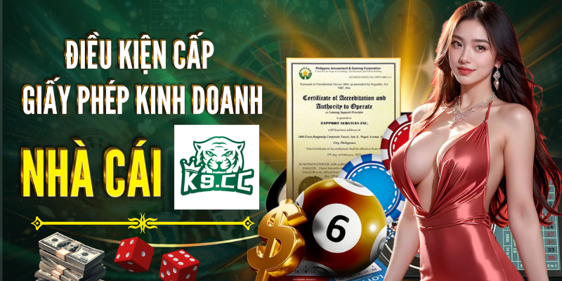 Giấy phép kinh doanh Điều kiện để cấp giấy phép cho nhà cái
