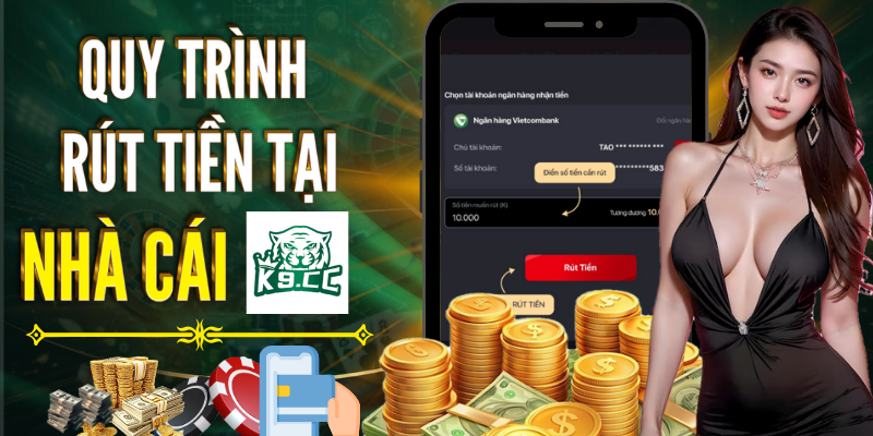 Rút tiền Hướng dẫn rút tiền tại K9CC