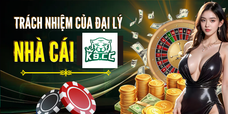 Đại lý Trách nhiệm của đại lý K9CC