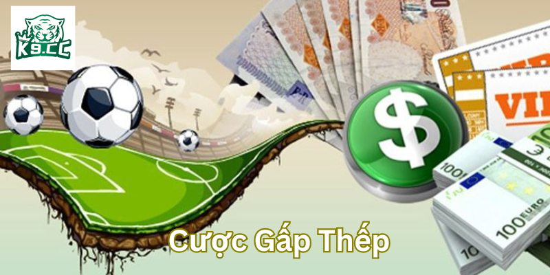 Bí Kíp Cược Gấp Thếp: Chiến Thuật Vàng Khi Cá Cược Bóng Đá Cược Gấp Thếp là gì?