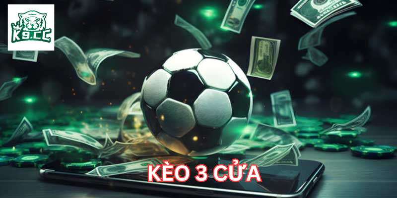 Kèo 3 Cửa Là Gì? Cách Chơi Và Mẹo Thắng Lớn! Kèo 3 cửa là gì?