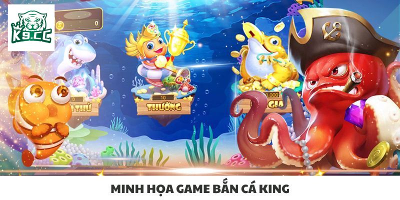 Bắn cá Minh họa game bắn cá King