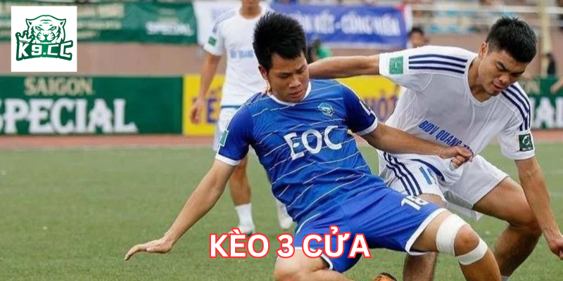 Kèo 3 Cửa Là Gì? Cách Chơi Và Mẹo Thắng Lớn! Ưu nhược điểm Kèo 3 Cửa