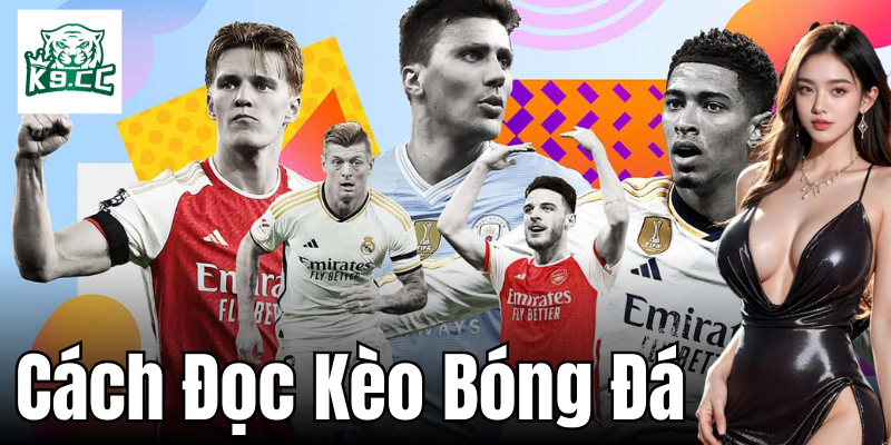 Cách Đọc Kèo Bóng Đá - Bí Quyết Cực Chất Từ K9CC Các lỗi phổ biến trong cách đọc kèo bóng đá