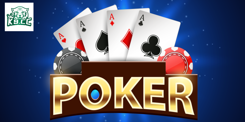 Poker - Trò Chơi Tư Duy Và Chiến Lược Thắng Lớn Từ K9CC Chiến lược cơ bản trong Poker: Từ người mới đến chuyên gia