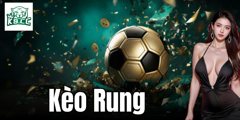 Kèo Rung - Mẹo Và Kinh Nghiệm Cá Cược Thành Công Từ K9CC Chiến thuật đặt kèo rung hiệu quả: Hướng dẫn chi tiết từng bước