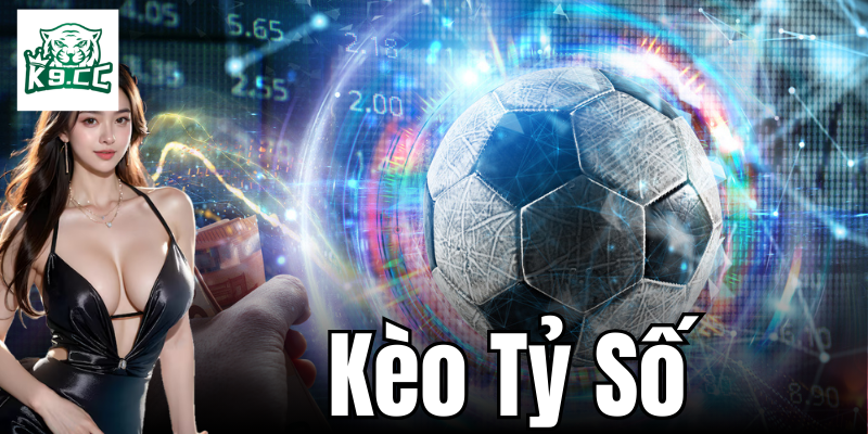 Kèo Tỷ Số - Cách Chơi Và Chiến Lược Thắng Lớn Từ K9CC So sánh những dạng kèo tỷ số thông dụng