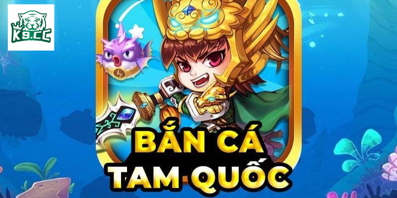 Bắn Cá Tam Quốc - Bắn Cá Đổi Thưởng, Thách Thức Mọi Game Thủ Bắn Cá Tam Quốc là gì?