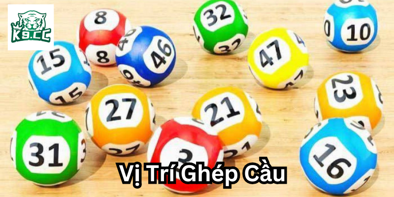 Vị Trí Ghép Cầu Trong Lô Đề: Bí Quyết Săn Lô Chuẩn Xác Những lưu ý về Vị Trí Ghép Cầu