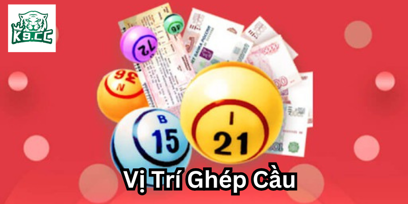 Vị Trí Ghép Cầu Trong Lô Đề: Bí Quyết Săn Lô Chuẩn Xác Vị Trí Ghép Cầu lô đề là gì?