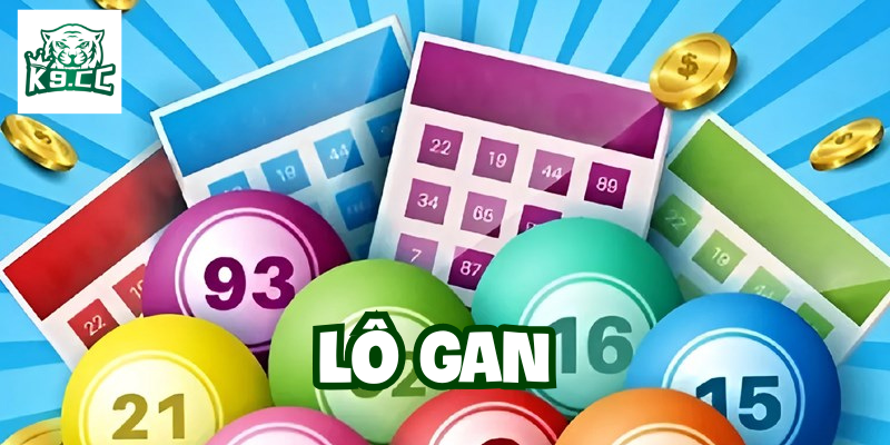 Lô Gan Miền Bắc - Bật Mí 5 Mẹo Chơi Hiệu Quả Từ Cao Thủ K9CC Lô Gan có khó chơi không?
