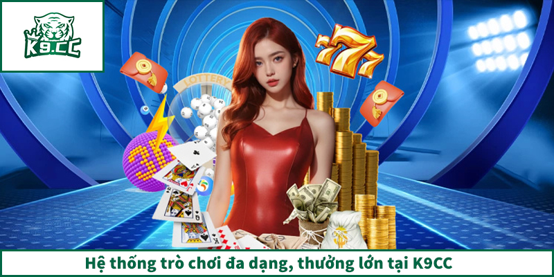 K9CC - Link Truy Cập K9CC.COM Chính Thức Tại Việt Nam 2026 Hệ thống trò chơi đa dạng, thưởng lớn tại K9CC